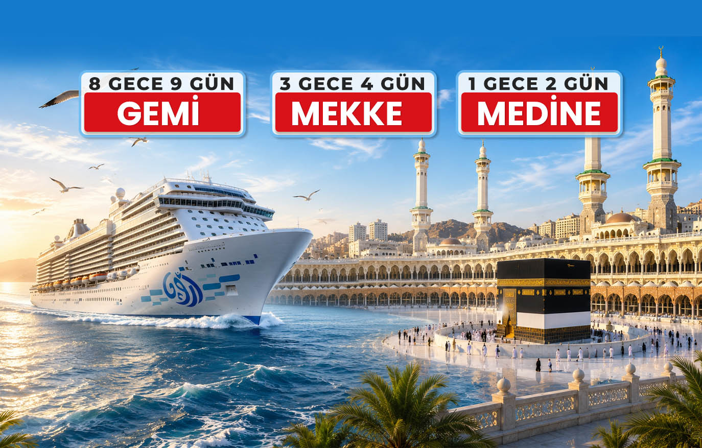Gemi ile ZAMZAM Tower 5* Yıldızlı Umre | 8 Gece Gemi + 3 Gece Mekke + 1 Gece Medine